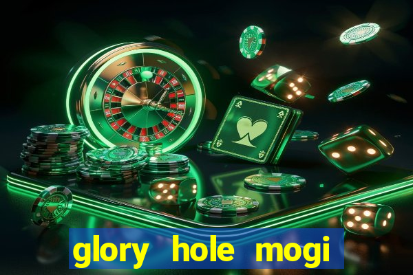 glory hole mogi das cruzes